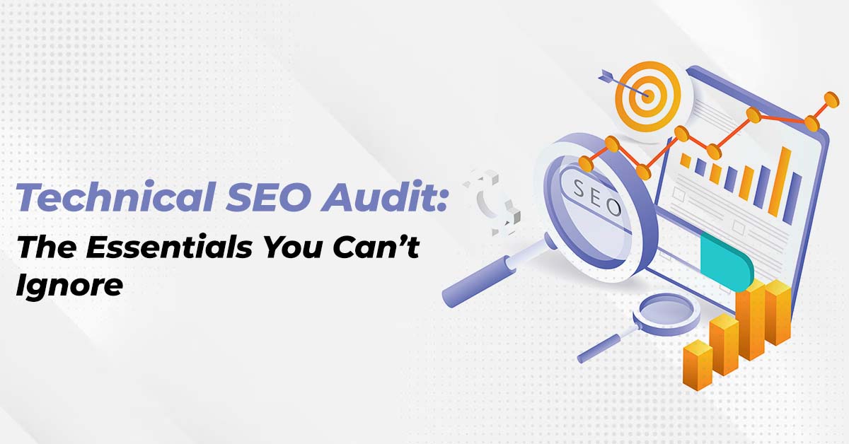 Technical SEO Audit: The Essentials You Can’t Ignore