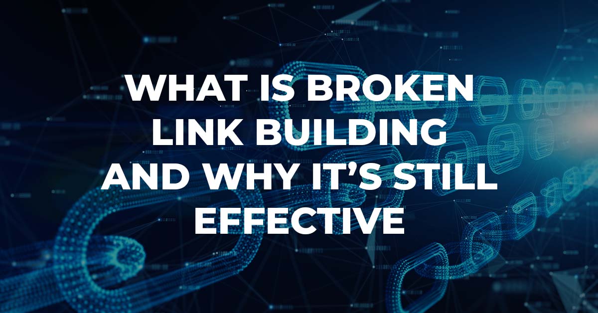 What Is Broken Link Building and Why It’s Still Effective?