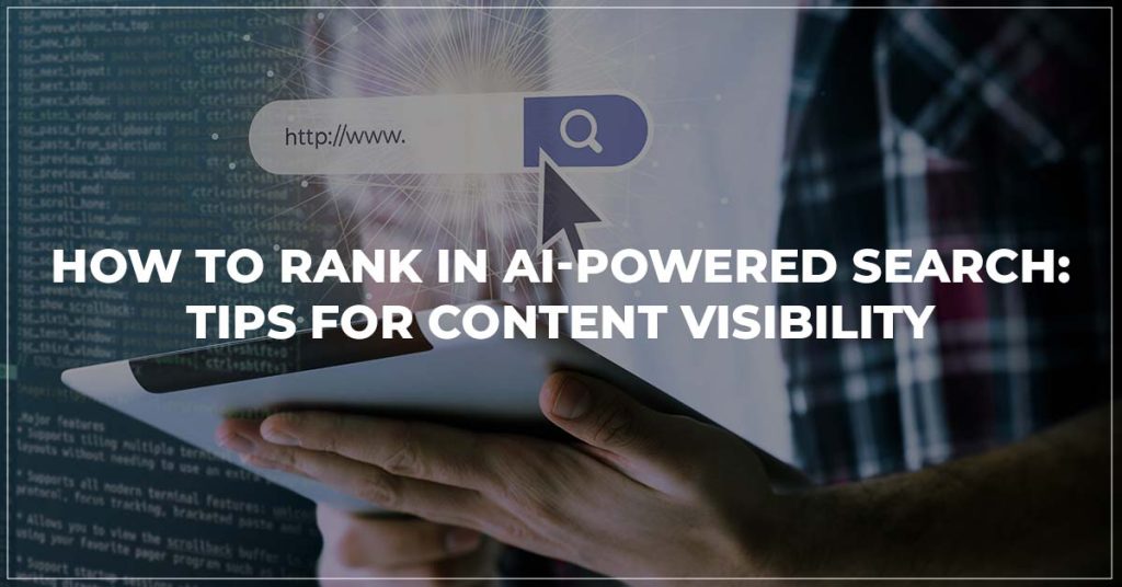 How to Rank in AI-Powered Search: Tips for Content Visibility